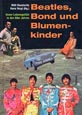 Beatles, Bond und Blumenkinder